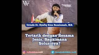 Solusi bagi LGBT yang tertarik dengan Sesama Jenis  Ustadz @SyafiqRizaBasalamahOfficial