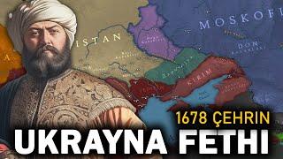 Osmanlının Ukrayna Seferi 1678 ÇEHRİN  Batı Ukraynanın Fethi