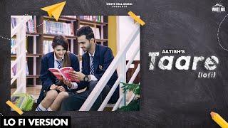 Taare Lofi Aatish   Punjabi Romantic Song  New Slowed and Reverb Song