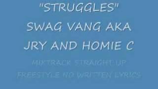 HMONG AND LAOS FREESTYLE MIXTRACK SWAG VANG AKA JRY AND HOMIE C STRUGGLES