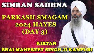 Simran Sadhna  Bhai Manpreet Singh Ji Kanpuri From Parkash Smagam 2024 Hayes Day 3