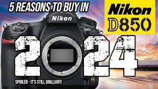 Nikon D850  5 Reasons To Buy in 2024