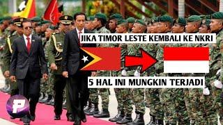 SIAGA JIKA TIMOR LESTE KEMBALI KE NKRI INI YANG MUNGKIN AKAN TERJADI