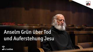 Anselm Grün über Tod und Auferstehung Jesu