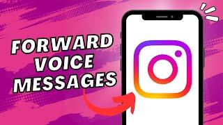 How To Forward Voice Messages On Instagram 2023