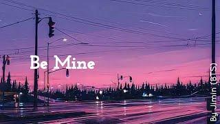 Be Mine - Jimin BTS Lyrics KorRomEng