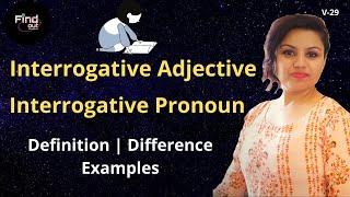 Interrogative Adjective & Interrogative Pronoun  Difference with Definition and Examples