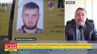 XAVIER MOREAU  PRÉSENCE DE NÉONAZIS FORMÉS EN FRANCE DANS LES RANGS DES MILITAIRES UKRAINIENS