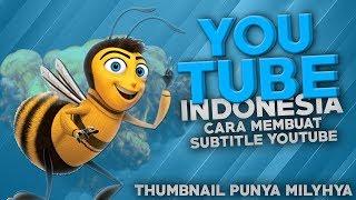 Cara Membuat Subtitle Untuk Video YouTube  - Bahasa Indonesia