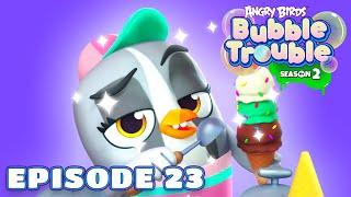 Angry Birds Bubble Trouble S2  Ep.23 The Ice Cream Bandit