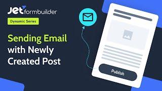 How to Send Email Notifications for Newly Created WordPress Posts  JetFormBuilder
