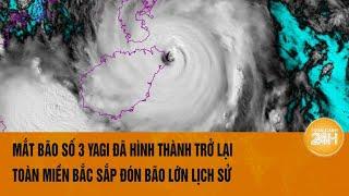 Vấn đề hôm nay 79 Mắt bão số 3 Yagi hình thành trở lại toàn miền Bắc sắp đón bão lớn lịch sử