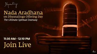 Nada Aradhana Live on Dhyanalinga Offering Day  6 December 2022