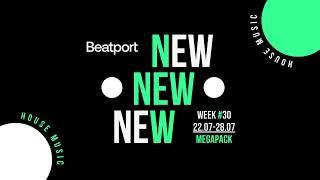 Beatport New House Week #30 MEGAPACK 22.07-28.07.2024