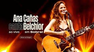 Ana Cañas Canta Belchior - Ao Vivo em Sobral Show Completo