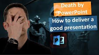 How to deliver a good presentation and avoid Death by Powerpoint