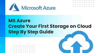 Learn Microsoft Azure Storage - Step by Step Guide