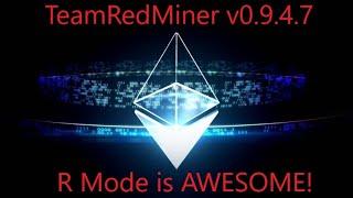 THIS IS HUGE TeamRedMiner v0.9.4.7 R Mode is Awesome Is 5700xt now the most efficient card?