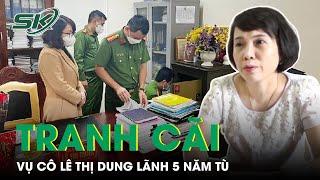 Vụ Cô Giáo Lê Thị Dung Chiếm Đoạt 45 Triệu Đồng Dư Luận Tranh Cãi Vì Hình Phạt 5 Năm Tù  SKĐS