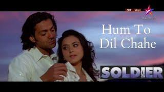 Hum To Dil Chahe Tumhara - Sona Sona Yeh Na Hona - Soldier 1998 Bobby Deol Preity Zinta