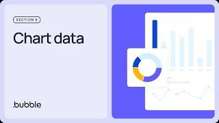 Chart data Getting started with Bubble Lesson 8.3