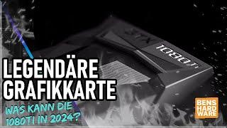 LEGENDÄRE GRAFIKKARTE für unter 200 EURO WAS KANN die GTX 1080 TI in 2024?