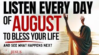 PRAY THIS Powerful August Blessing Prayer  Your Breakthrough Listen Every Day Christian Motivation