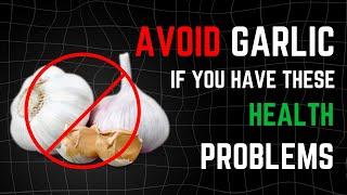 Avoid Garlic If You Have THESE Health Problems