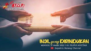 Ibadah Umum GEPEKRIS Malang INJIL YANG DIRINDUKAN Minggu 27 Maret 2022