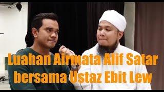 Nasihat Ustaz Ebit Lew bersama Alif Satar.