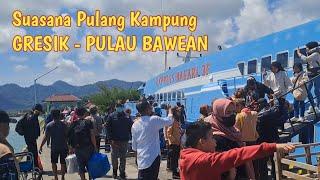 Suasana Pulang Kampung GRESIK to PULAU BAWEAN