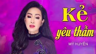 Kẻ Yêu Thầm - Mỹ Huyền  Nhạc Bolero Tình Yêu Hay Nhất Từ Xưa Tới Nay MV HD