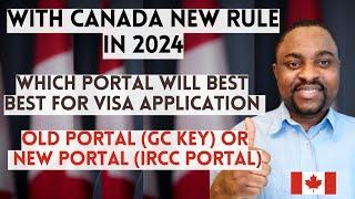 Old GCKey Portal vs New IRCC Portal Which Will Be  Better to Apply for Canada Study Permit in 2024