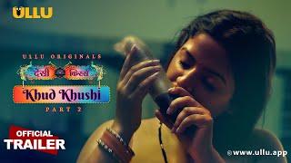 Khud Khushi  Desi Kisse  Part - 02  Official Trailer  Ullu Originals Releasing On01st December