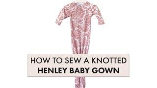 Baby Knotted Henley Gown Sew-Along