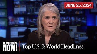 Top U.S. & World Headlines — June 26 2024