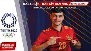 SOI KÈO NHÀ CÁI U23 Ai Cập vs U23 Tây Ban Nha. VTV6 VTV5 VTV9 trực tiếp bóng đá nam Olympic 2021