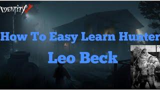 IDENTITY V HOW TO EASY LEARN HUNTER LEO BECK