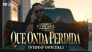 Gerardo Coronel El Jerry -  Qué Onda Perdida Video Oficial