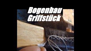 Bogenbau - Griffstück