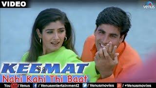 Nahi Kahi Thi Baat Full Video Song  Keemat  Akshay Kumar Raveena Tandon Saif Ali Khan 