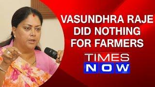 Vasundhara Raje Did Nothing for Us Farmers From Rajasthan