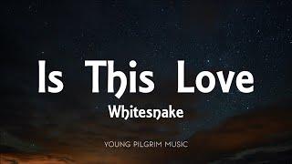 Whitesnake - Is This Love Lyrics