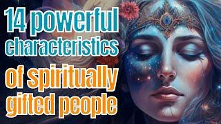 Powerful Traits of Spiritually Gifted People. Is this YOU?