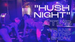 Inside Atlantas Trans Strip Show Hush Night