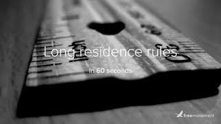 Long residence rules in 60 seconds
