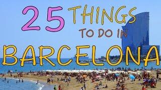 BARCELONA TRAVEL GUIDE  Top 25 Things to do in Barcelona Spain