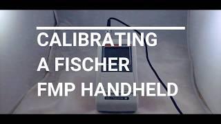 How to calibrate a Fischer FMP Series Handheld