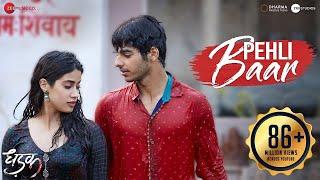 Pehli Baar - Full Video  Dhadak  Ishaan & Janhvi  Ajay-Atul  Amitabh Bhattacharya