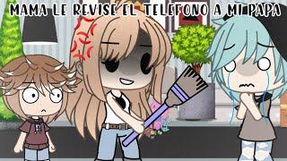 Mamá le revise el teléfono a mi papá... Meme  Gacha Life